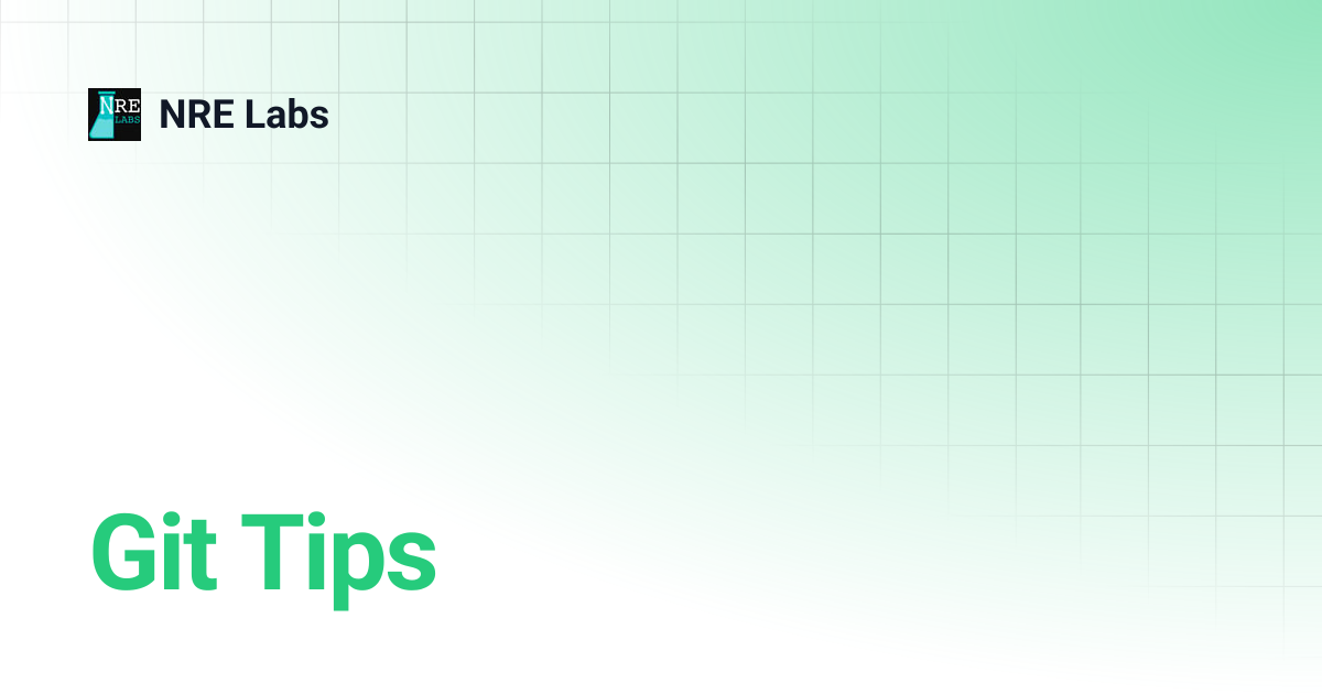 Git Tips | NRE Labs